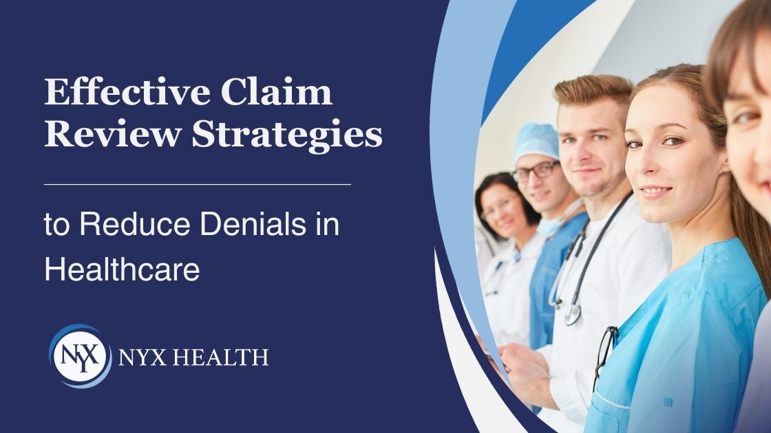 Effective Claim Review Strategies To Reduce Denials In Healthcare NYX